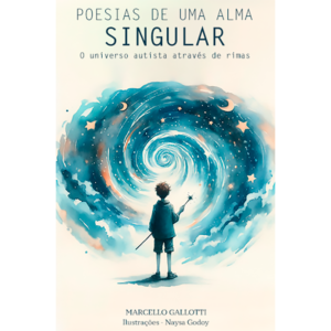 Poesias de Uma Alma Singular - O Universo Autista Através de Rimas
